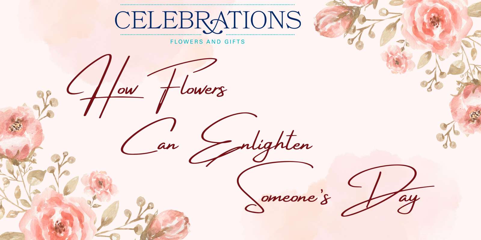 How Flowers Can Enlighten Someone’s Day